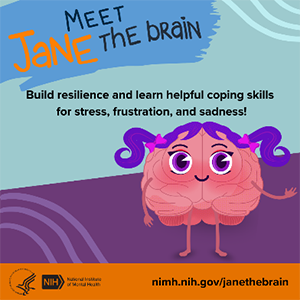 A cartoon of a brain with a smiling face, arms, legs, and purple pigtails. Text reads: Meet Jane the Brain. Build resilience and learning helpful coping skills for stress, frustration, and sadness.
